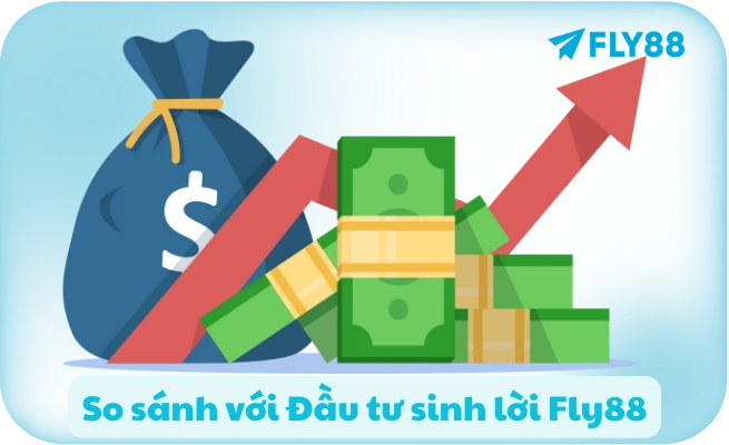 So sánh ngân hàng với Đầu tư sinh lời Fly88
